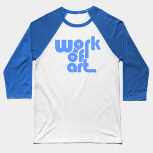 Work Of Art - Blue Baseball T-Shirt